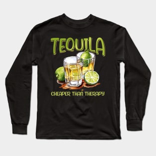 Tequila Cheape Than Therapy Funny Tequila Drinking Mexican Gift For Men Women Long Sleeve T-Shirt